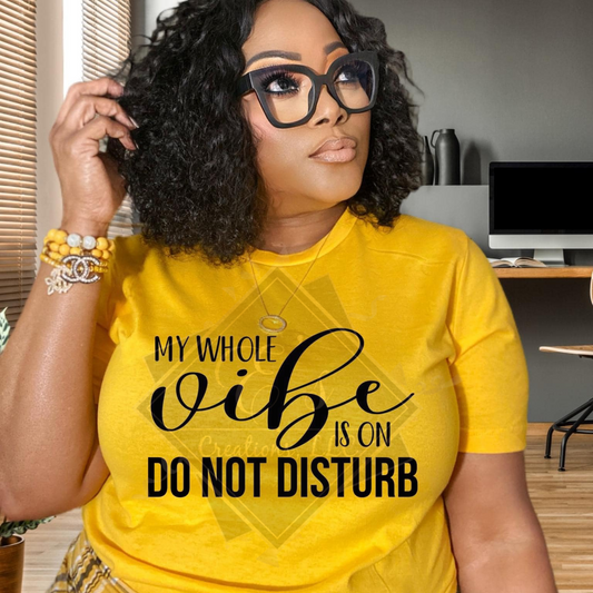 "My Whole Vibe is On Do Not Disturb" Shirt