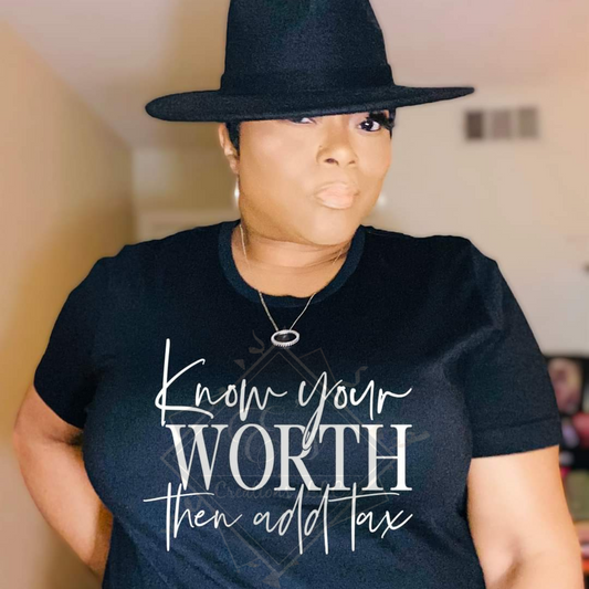 "Know Your Worth, Then Add Tax"  Shirt