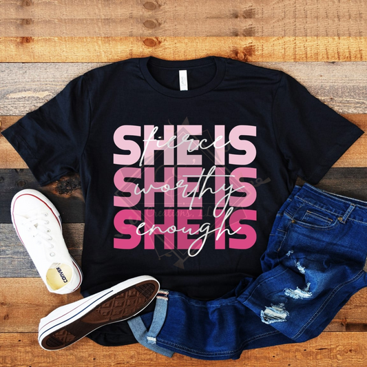 "She Is Fierce, Worthy, Enough" Shirt