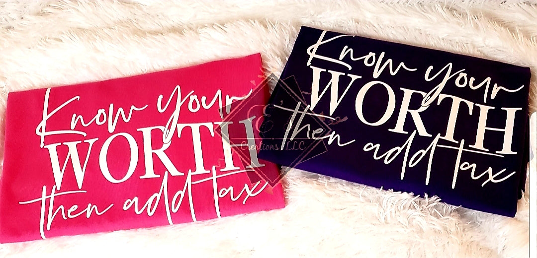 "Know Your Worth, Then Add Tax"  Shirt