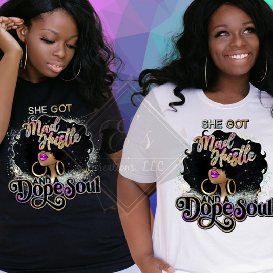 "She Got Mad Hustle and a Dope Soul" Shirt