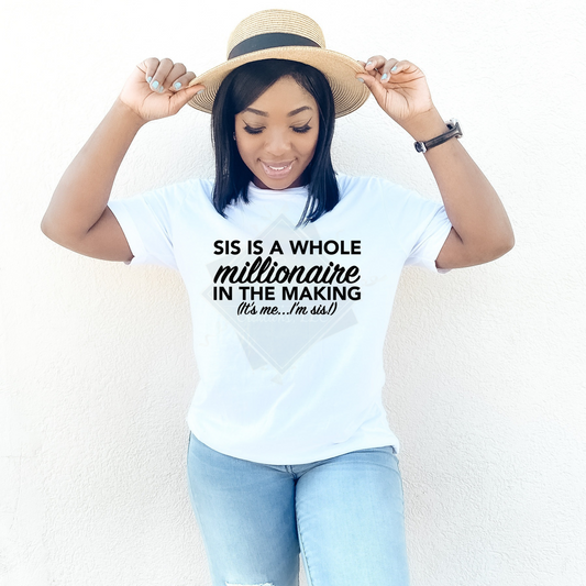 "Sis is a Whole Millionaire in the Making" Shirt